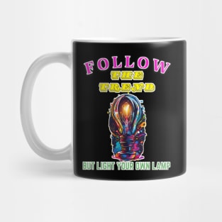 Follow the trend, but light your own lamp Mug